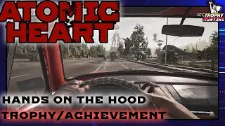 Atomic Heart - Hands on the Hood Trophy/Achievement