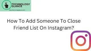 How To Add Someone To Close Friend List On Instagram?