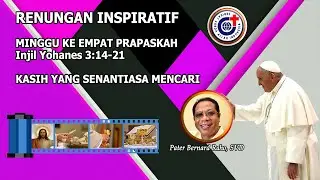 Kasih Yang Senantiasa Mencari - Renungan Inspiratif - Minggu ke  4 Masa Prapaskah, 10 Maret 2024.