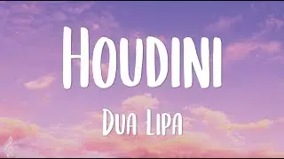Dua Lipa - Houdini (Lyrics)