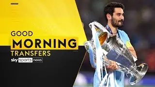 Man City closing in on Gundogan | Good Morning Transfers