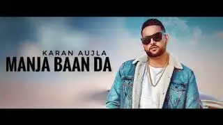 Karan Aujla (MANJA) Deep Jandu | Latest Punjabi Songs 2019