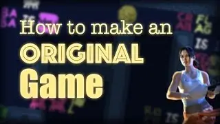 How to Make an Original Game | Game Design