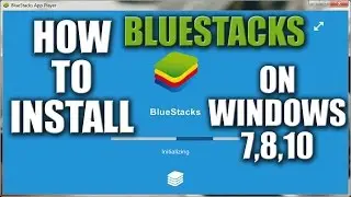 How to Install BlueStacks on Windows 7 2016