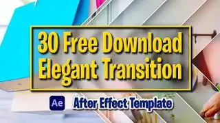 Top 30 Elegant Transitions After Effect Template - Free Download - With Tutorial - 60fps