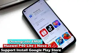 Downgrade Huawei P40 Lite | Nova 7i to EMUI to Support Installing Google Play Store | 2011