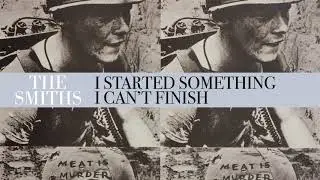 The Smiths - I Started Something I Couldn't Finish (Official Audio)