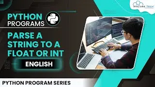 Python Program to Parse a String to a Float or Integer using Python Codes [English]