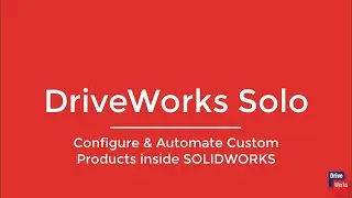 Get to Know DriveWorks Solo - SOLIDWORKS Part, Assembly and Drawing Automation