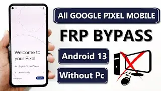 All Google Pixel Android 13 Frp Bypass✅ All Google Pixel Android 13 Gmail/Google Account Bypass 2024