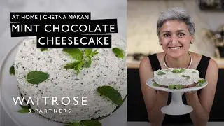 Chetna Makan's Mint Chocolate Cheesecake | At Home | Waitrose