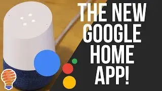 The New Google Home App Walkthrough