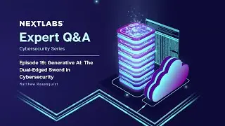 Generative AI: The Dual-Edged Sword in Cybersecurity | NextLabs Cybersecurity Expert Series