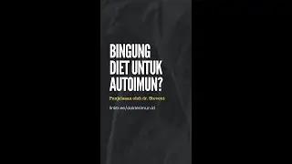 Prinsip Utama Diet untuk Autoimun - Penjelasan oleh dr. Stevent