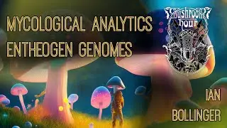 Mycological Analytics, Community Science, Entheogenic Genomes | Ian Bollinger