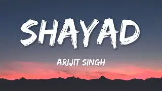 Shayad (Lyrics)Lockdown Version | Pritam | Arijit