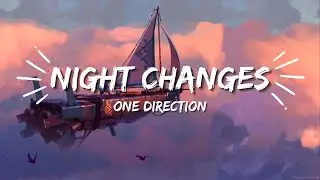 NIGHT CHANGES (ONE DIRECTION) [LYRICS]