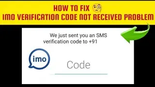 How To Fix Imo Verification Code Not Received Problem|| Tech Issues Solutions