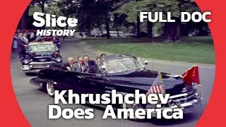 Khrushchev's American Tour: A Surreal Cold War Tale I SLICE HISTORY | FULL DOCUMENTARY