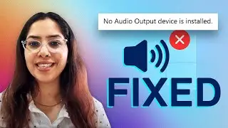 Fix No Audio Device Installed | No Output Devices Found Windows 11/10