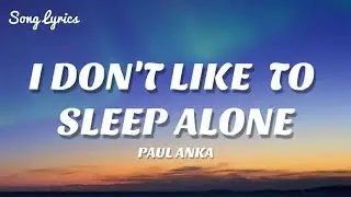 Paul Anka - I Don't Like To Sleep Alone(𝗟𝘆𝗿𝗶𝗰𝘀)🎵