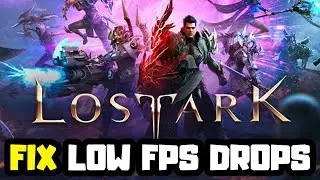 How to FIX Lost Ark Low FPS Drops | FPS BOOST