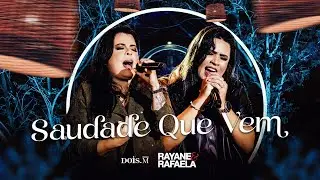 Rayane e Rafaela - SAUDADE QUE VEM (Vídeo Oficial)