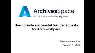 How to write successful feature requests in ArchivesSpace