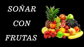 Qué significa soñar con frutas 🍓 Interpretación de los Sueños