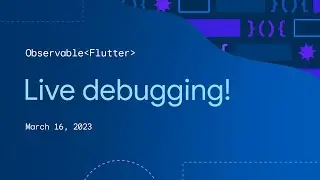 Observable Flutter: Live debugging!