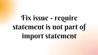 Fix issue - require statement is not part of import statement - Typescript