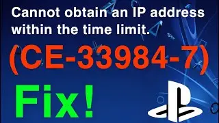 PS4 Cannot obtain IP Address on time Error Code (CE-33984-7) HOW TO FIX!