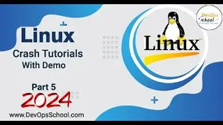 Crash Tutorials of Linux with Demo Part-5 - 2024