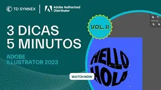 ADOBE Illustrator: 3 Dicas, 5 Minutos Vol. II - TD SYNNEX PORTUGAL