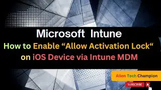 MS170- How to Enable Allow Activation Lock on iOS Device via Intune MDM