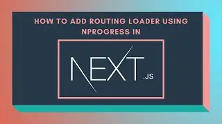 How to add routing loader using nprogress in Next.js?