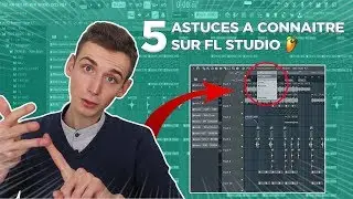 5 ASTUCES À CONNAITRE SUR FL STUDIO | Tutoriel FL Studio 20