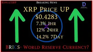 Ripple/XRP-Is Today The Day? XRP Price UP 7.3% 1hr/12% 24hr/14.6% 7Day,BRICS World Reserve Currency?