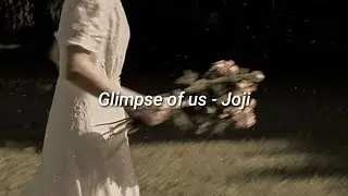 Glimpse of us - Joji ( speed up + reverb) lyrics