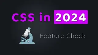 5 Modern CSS Features You Should Know In 2024