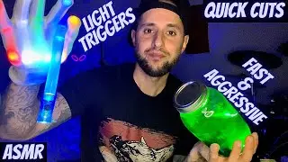 ASMR | Fast & Aggressive Light Triggers (Quick Cuts)