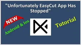 How To Fix Unfortunately EasyCut /CapCut App Has Stopped Error - Android & Ios - 2022