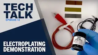 Tech Talk Episode 12: Electroplating