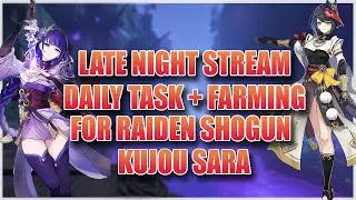 Late Night Genshin Stream - Daily Tasks + Raiden Shogun & Kujou Sara Farming