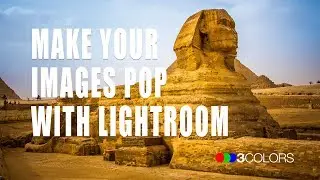 3 Ways To Make Your Images Pop with Lightroom