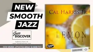 "Cal Harris Jr. - Lemon Salt" (@calharrisjr) | #SmoothJazz #Jazz #JazzMusic
