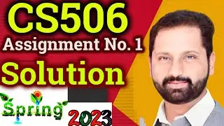 CS506 Assignment No 1 Spring 2023 Complete Solution By Abid Farooq Bhutta