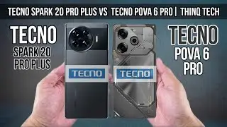 Tecno Spark 20 Pro Plus Vs Tecno Pova 6 Pro | ThinQ Tech