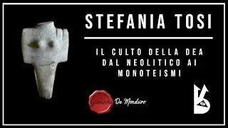 Stefania Tosi - Il culto della Dea dal neolitico ai monoteismi