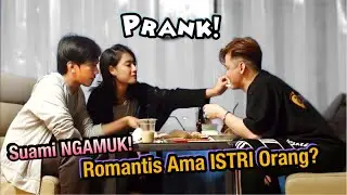 PRANK ROMANTIS AMA ISTRI ORANG DI DEPAN SUAMI NYA SI SUAMI AUTO PERGI DAN NGAMUK